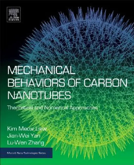 Mechanical Behaviors of Carbon Nanotubes: Theoretical and Numerical Approaches by K. M. Liew