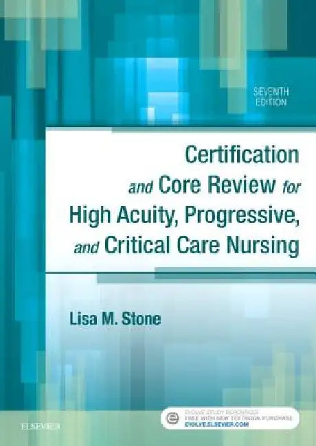 Certification and Core Review for High Acuity, Progressive, and Critical Care Nursing by Lisa M. Stone