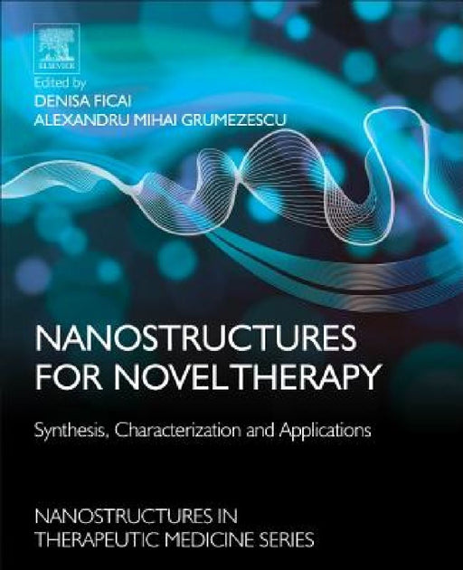 Nanostructures for Novel Therapy: Synthesis, Characterization and Applications by Denisa Ficai