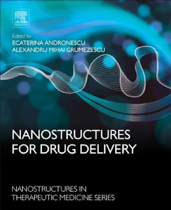 Nanostructures for Drug Delivery by Ecaterina Andronescu