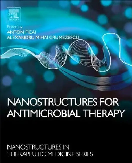 Nanostructures for Antimicrobial Therapy by Anton Ficai