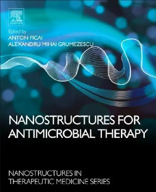 Nanostructures for Antimicrobial Therapy by Anton Ficai