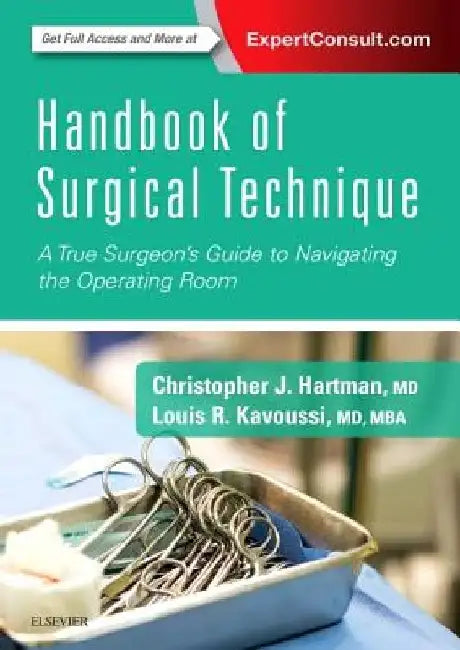 Handbook of Surgical Technique: A True Surgeon's Guide to Navigating the Operating Room by Christopher J. Hartman