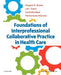 Foundations of Interprofessional Collaborative Practice in Health Care by Margaret Slusser