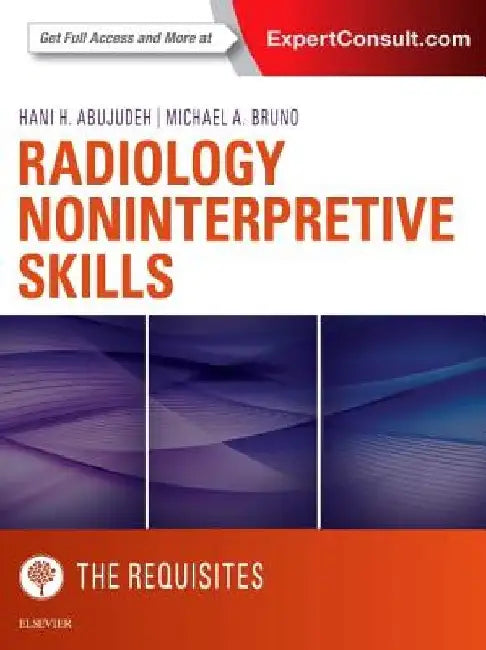 Radiology Noninterpretive Skills: The Requisites by Hani H. Abujudeh