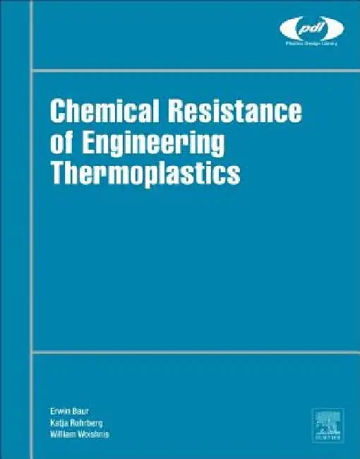 Chemical Resistance of Engineering Thermoplastics by Erwin Baur
