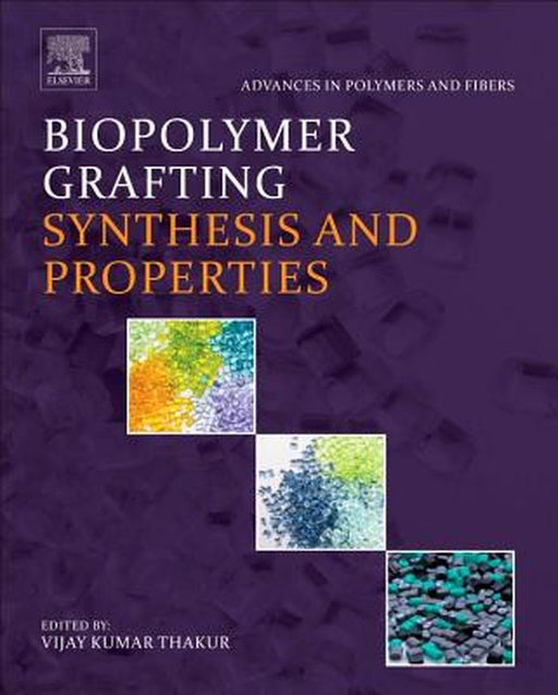 Biopolymer Grafting: Synthesis and Properties by Vijay Kumar Thakur