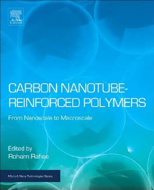 Carbon Nanotube-Reinforced Polymers: From Nanoscale to Macroscale by Roham Rafiee