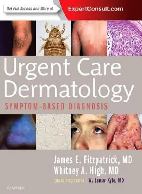 Urgent Care Dermatology: Symptom-Based Diagnosis by James E. Fitzpatrick