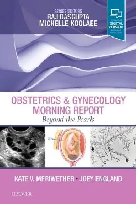 Obstetrics & Gynecology Morning Report: Beyond the Pearls by Kate V. Meriwether