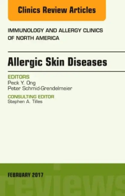 Allergic Skin Diseases, An Issue of Immunology and Allergy Clinics of North America by Peck, MD (Attending Physician Associate Professor of Pediatrics Keck School of Medicine of USC Department of Clinical Immunology and Allergy, Los Angeles, CA, USA) Ong