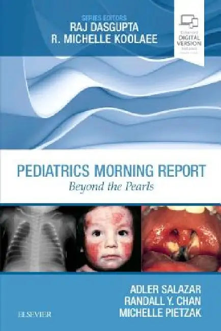 Pediatrics Morning Report: Beyond the Pearls by Adler Salazar