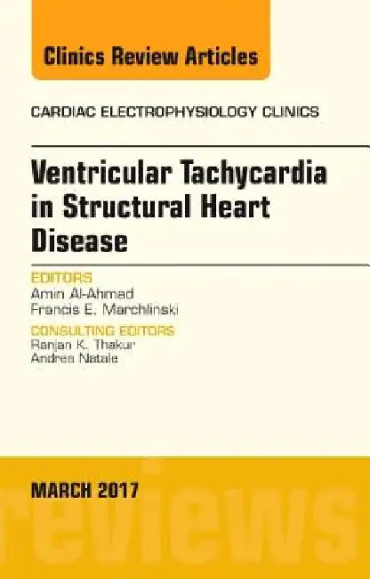 Ventricular Tachycardia in Structural Heart Disease, an Issue of Cardiac Electrophysiology Clinics: Volume 9-1 by Amin Al-Ahmad, Francis E. Marchlinski