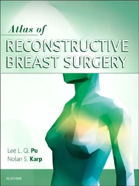Atlas of Reconstructive Breast Surgery by Lee L. Q. Pu