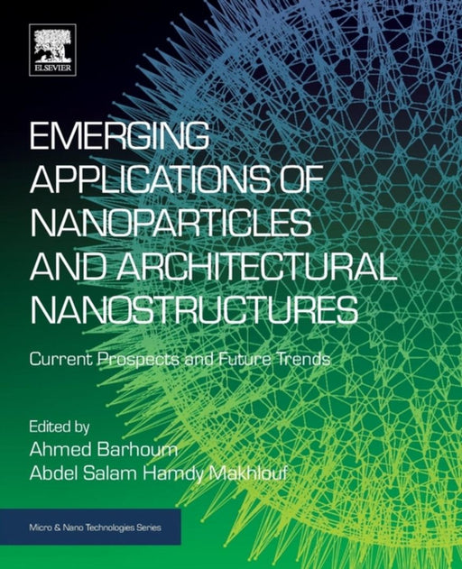 Emerging Applications of Nanoparticles and Architecture Nanostructures:: Current Prospects and Future Trends by Hamdy Makhlouf Abdel Salam
