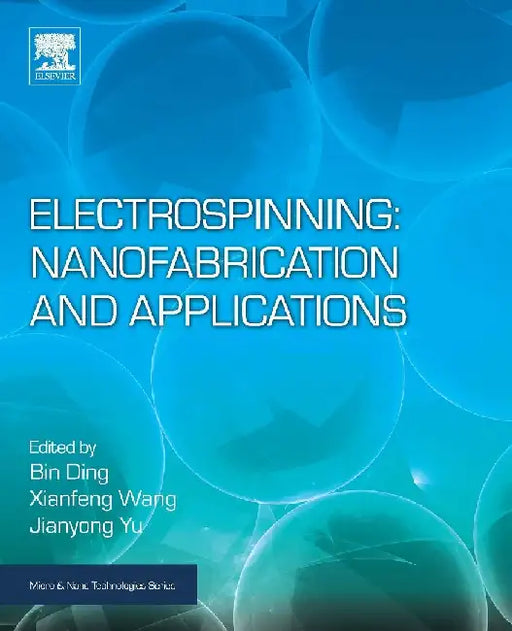 Electrospinning: Nanofabrication and Applications by Ding, Wang , Yu