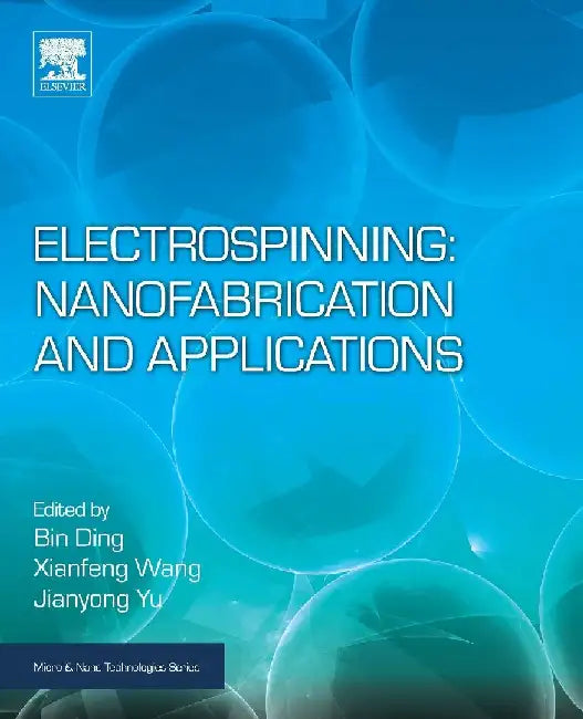 Electrospinning: Nanofabrication and Applications by Ding, Wang , Yu