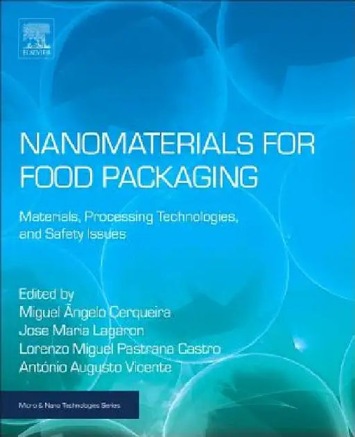 Nanomaterials for Food Packaging: Materials, Processing Technologies, and Safety Issues by Miguel Angelo Parente Ribei Cerqueira