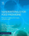 Nanomaterials for Food Packaging: Materials, Processing Technologies, and Safety Issues by Miguel Angelo Parente Ribei Cerqueira