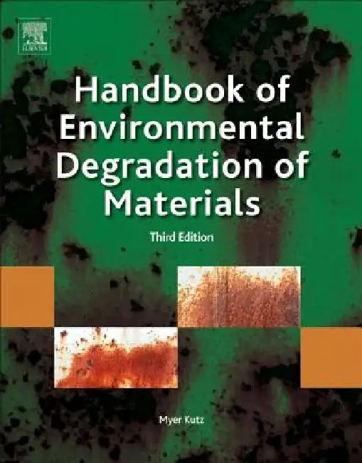 Handbook of Environmental Degradation of Materials by Myer Kutz