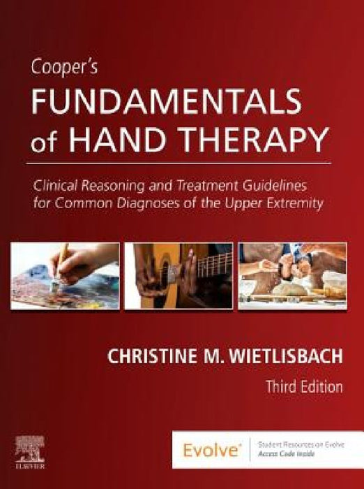 Cooper's Fundamentals of Hand Therapy: Clinical Reasoning and Treatment Guidelines for Common Diagnoses of the Upper Extremity