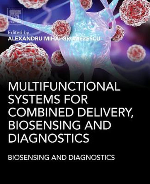 Multifunctional Systems for Combined Delivery, Biosensing and Diagnostics by Alexandru Mihai Grumezescu