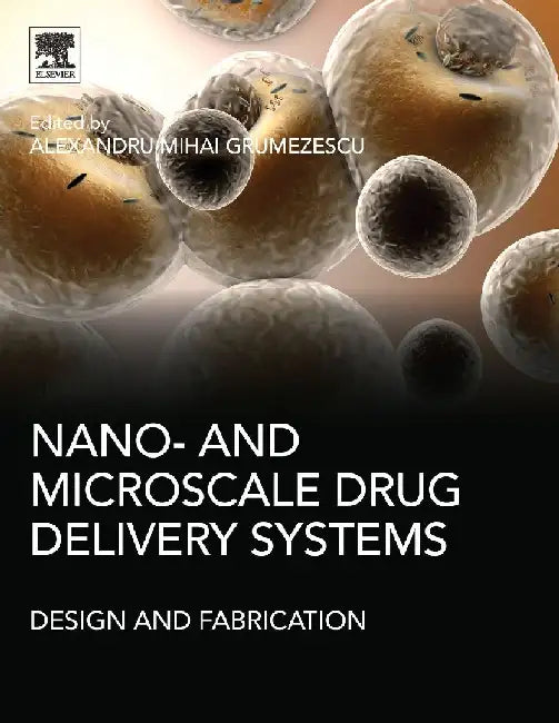Nano- and Microscale Drug Delivery Systems: Design and Fabrication by Grumezescu, Alexandru Mihai