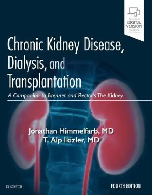 Chronic Kidney Disease, Dialysis, and Transplantation: A Companion to Brenner and Rector's the Kidney by Jonathan Himmelfarb