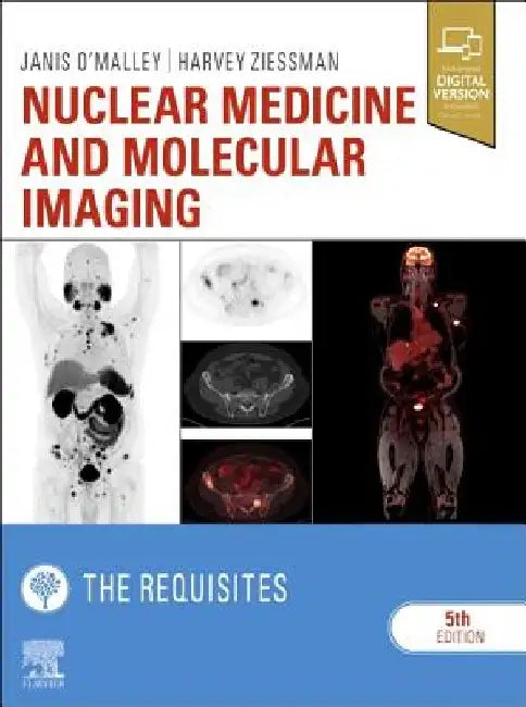 Nuclear Medicine and Molecular Imaging: The Requisites by Janis P. O'Malley