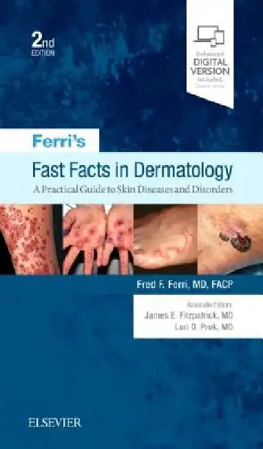 Ferri's Fast Facts in Dermatology: A Practical Guide to Skin Diseases and Disorders by Fred F. Ferri