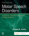 Motor Speech Disorders: Substrates, Differential Diagnosis, and Management by Joseph R. Duffy