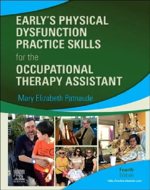 Early's Physical Dysfunction Practice Skills for the Occupational Therapy Assistant by Mary Elizabeth Patnaude