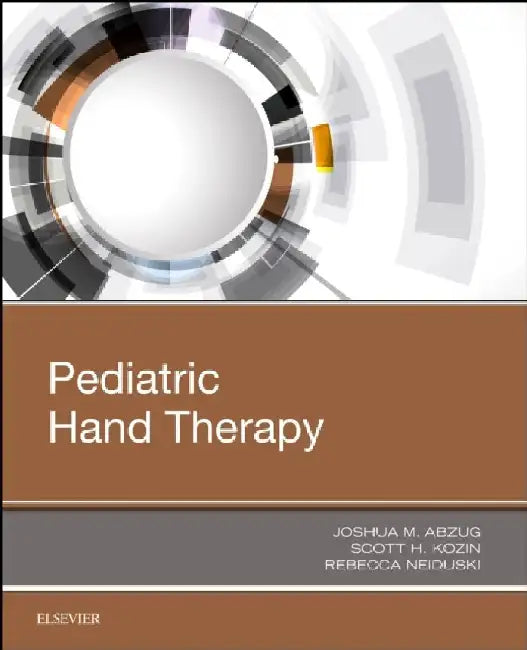 Pediatric Hand Therapy by Joshua M. Abzug