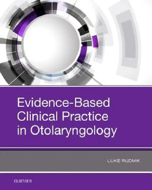 Evidence-Based Clinical Practice in Otolaryngology by Luke Rudmik
