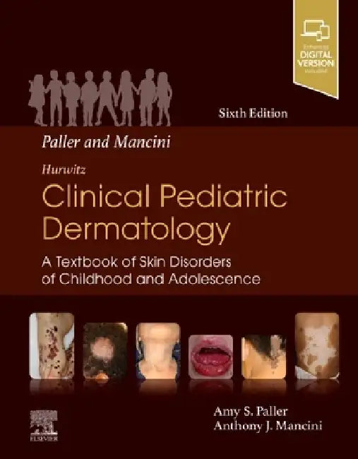 Paller and Mancini - Hurwitz Clinical Pediatric Dermatology: A Textbook of Skin Disorders of Childhood & Adolescence by Amy S. Paller