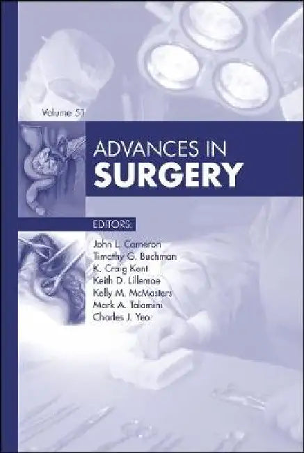 Advances in Surgery, 2017: Volume 2017 by John L. Cameron, Timothy G. Buchman, K. Craig Kent
