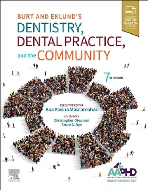 Burt and Eklund's Dentistry, Dental Practice, and the Community by Amer Assoc Of Public Health Dentistry