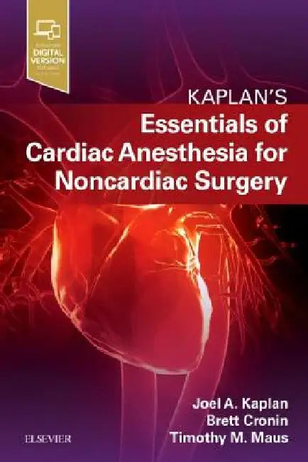 Essentials of Cardiac Anesthesia for Noncardiac Surgery: A Companion to Kaplan's Cardiac Anesthesia by Joel A. Kaplan