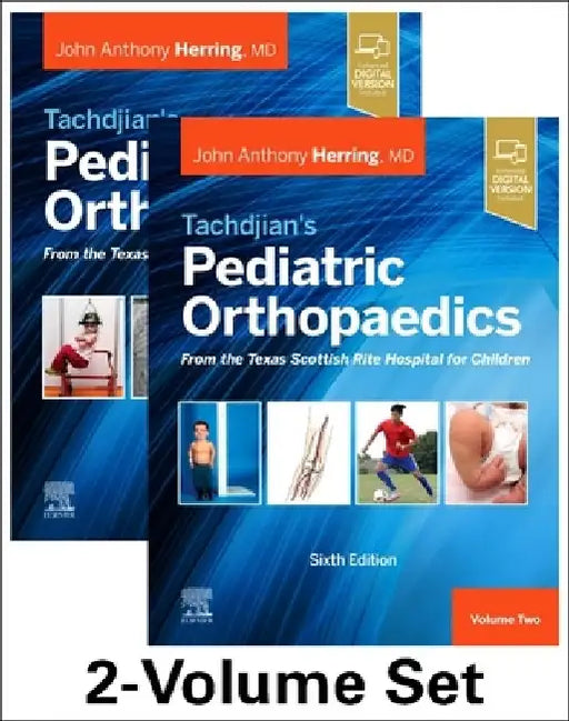 Tachdjian's Pediatric Orthopaedics: From the Texas Scottish Rite Hospital for Children, 6th Edition: 2-Volume Set by John A. Herring