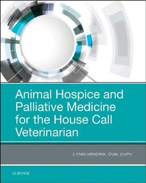 Animal Hospice and Palliative Medicine for the House Call Vet by Lynn Hendrix