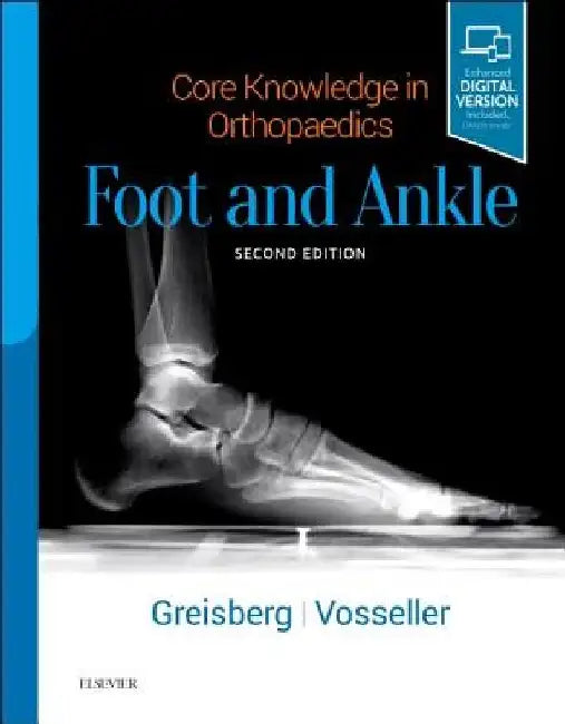Core Knowledge in Orthopaedics: Foot and Ankle by Justin Greisberg