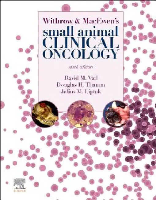 Withrow and Macewen's Small Animal Clinical Oncology by David M. Vail