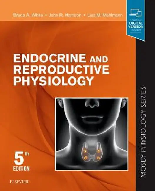 Endocrine and Reproductive Physiology: Mosby Physiology Series by Bruce White