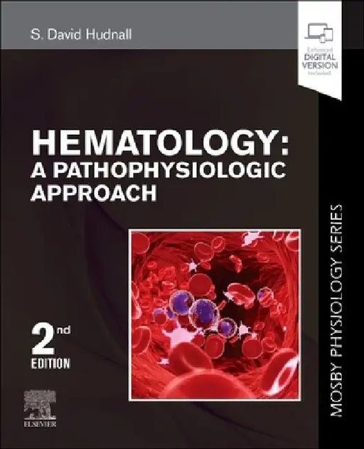 Hematology: A Pathophysiologic Approach (Mosby Physiology Series) by S. David Hudnall