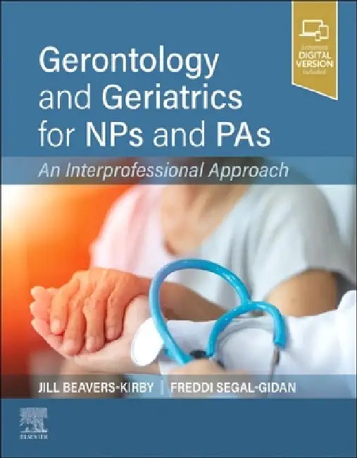 Gerontology and Geriatrics for Nps and Pas: An Interprofessional Approach by Jill R. Beavers-Kirby