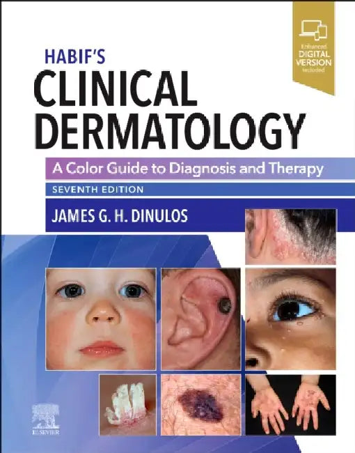Habif's Clinical Dermatology: A Color Guide to Diagnosis and Therapy by James G. H. Dinulos