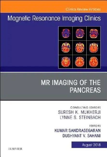 MR Imaging of the Pancreas, an Issue of Magnetic Resonance Imaging Clinics of North America by Kumar Sandrasegaran