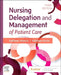 Nursing Delegation and Management of Patient Care by Kathleen Motacki