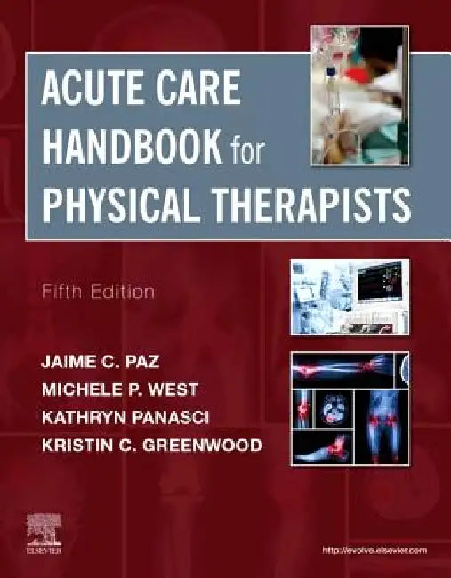 Acute Care Handbook for Physical Therapists by Jaime C. Paz, Michele P. West