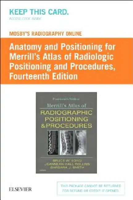 Mosby's Radiography Online: Anatomy and Positioning for Merrill's Atlas of Radiographic Positioning & Procedures (Access Code) by Bruce W. Long, Jeannean Hall Rollins, Barbara J. Smith